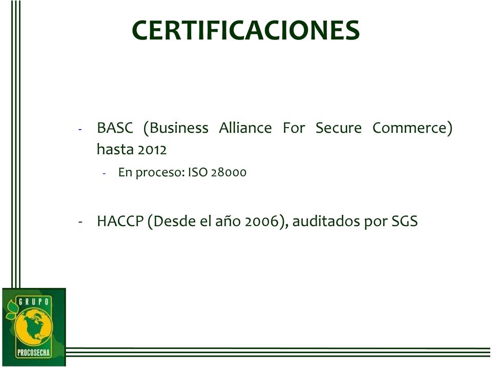 2012 - En proceso: ISO 28000 -