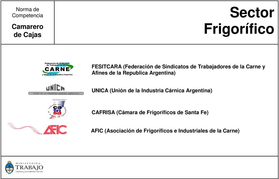 Republica Argentina) UNICA (Unión de la Industria Cárnica Argentina) CAFRISA