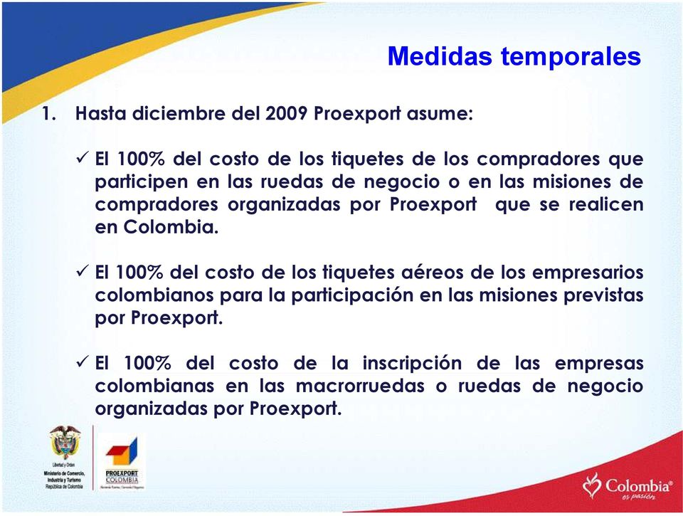 negocio o en las misiones de compradores organizadas por Proexport que se realicen en Colombia.
