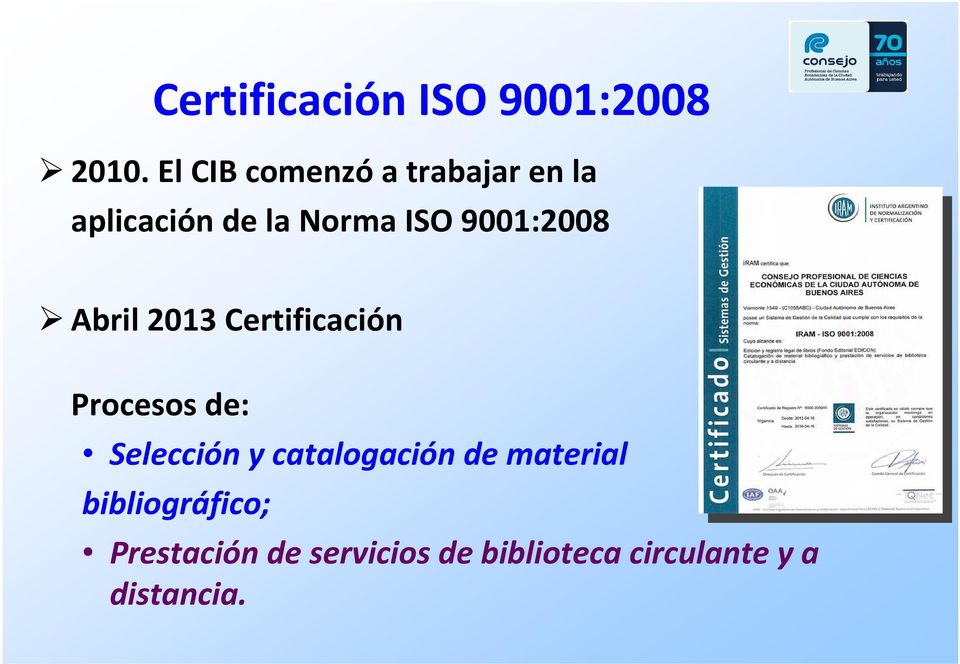 9001:2008 Abril 2013 Certificación Procesos de: Selección y