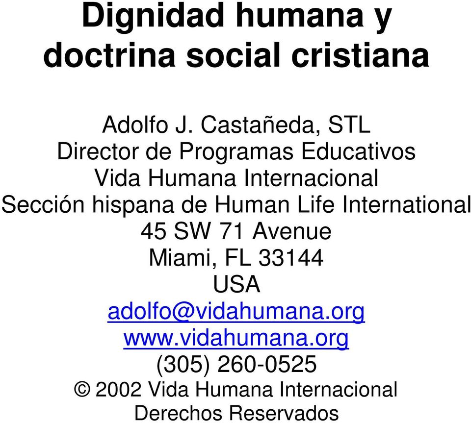 Sección hispana de Human Life International 45 SW 71 Avenue Miami, FL 33144