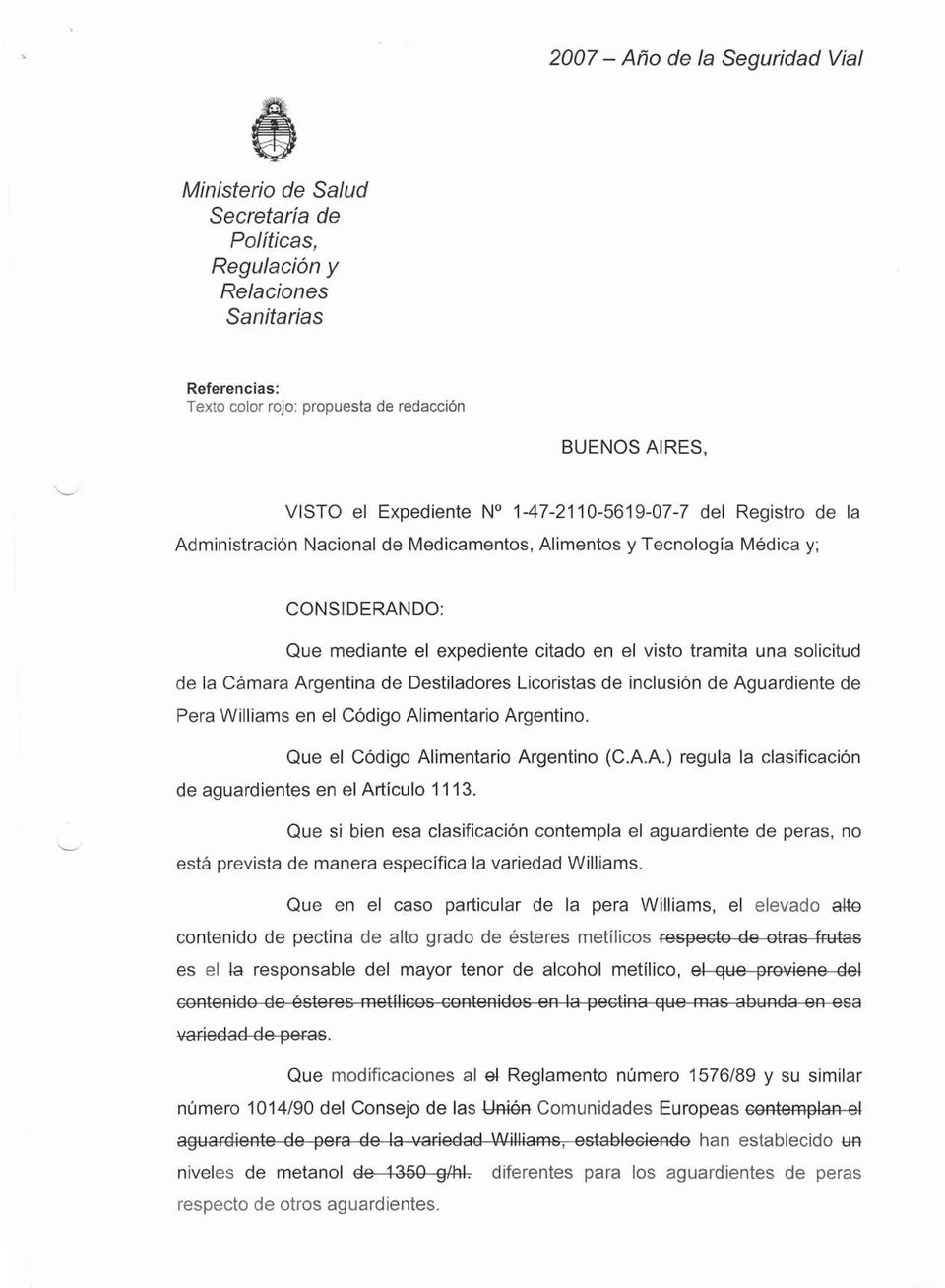 Alimentario Argentino. Que el Código Alimentario Argentino (C.A.A.) regula la clasificación de aguardientes en el Artículo 1113.
