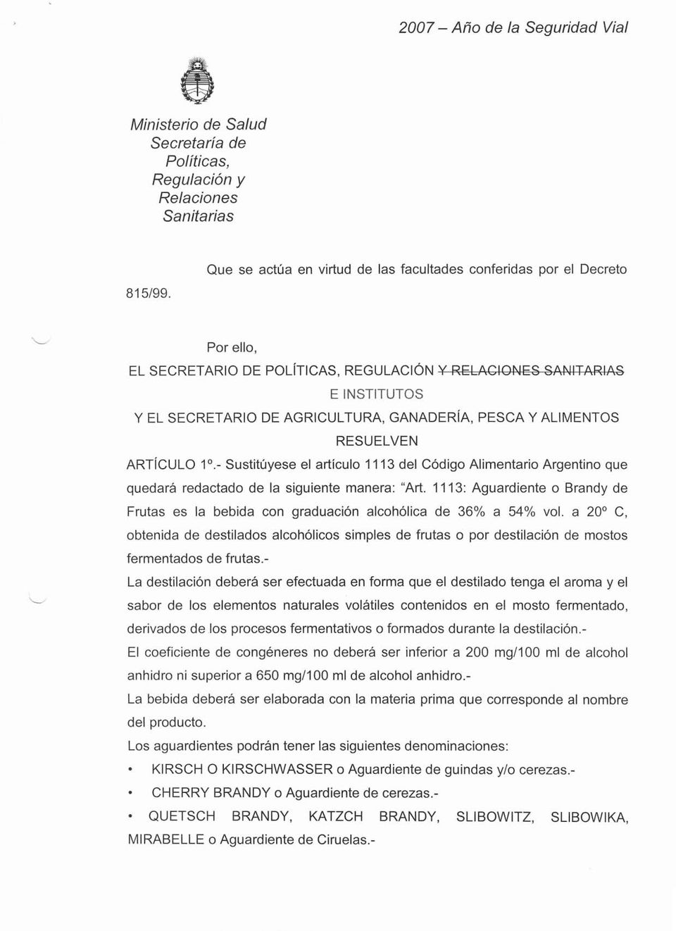 - Sustituyese el artículo 1113 del Código Alimentario Argentino que quedará redactado de la siguiente manera: "Art.