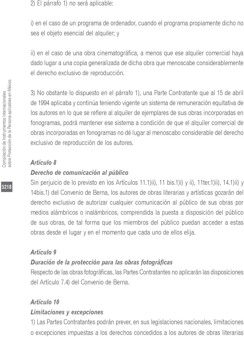 Compilación de Instrumentos Internacionales sobre Protección de la Persona aplicables en México 5218 3) No obstante lo dispuesto en el párrafo 1), una Parte Contratante que al 15 de abril de 1994