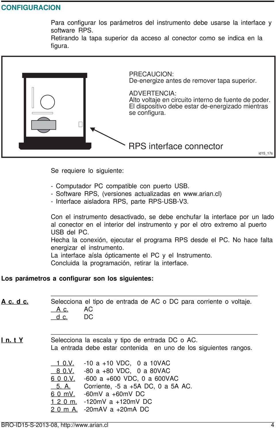 RPS interface connector id15_17s Se requiere lo siguiente: - Computador PC compatible con puerto USB. - Software RPS, (versiones actualizadas en www.arian.