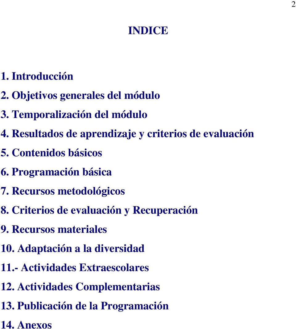 Recursos metodológicos 8. Criterios de evaluación y Recuperación 9. Recursos materiales 10.