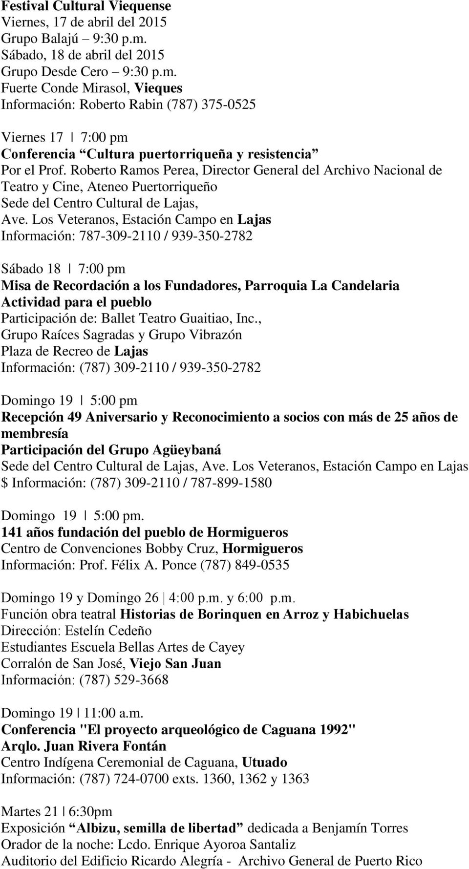 Fuerte Conde Mirasol, Vieques Información: Roberto Rabin (787) 375-0525 Viernes 17 7:00 pm Conferencia Cultura puertorriqueña y resistencia Por el Prof.