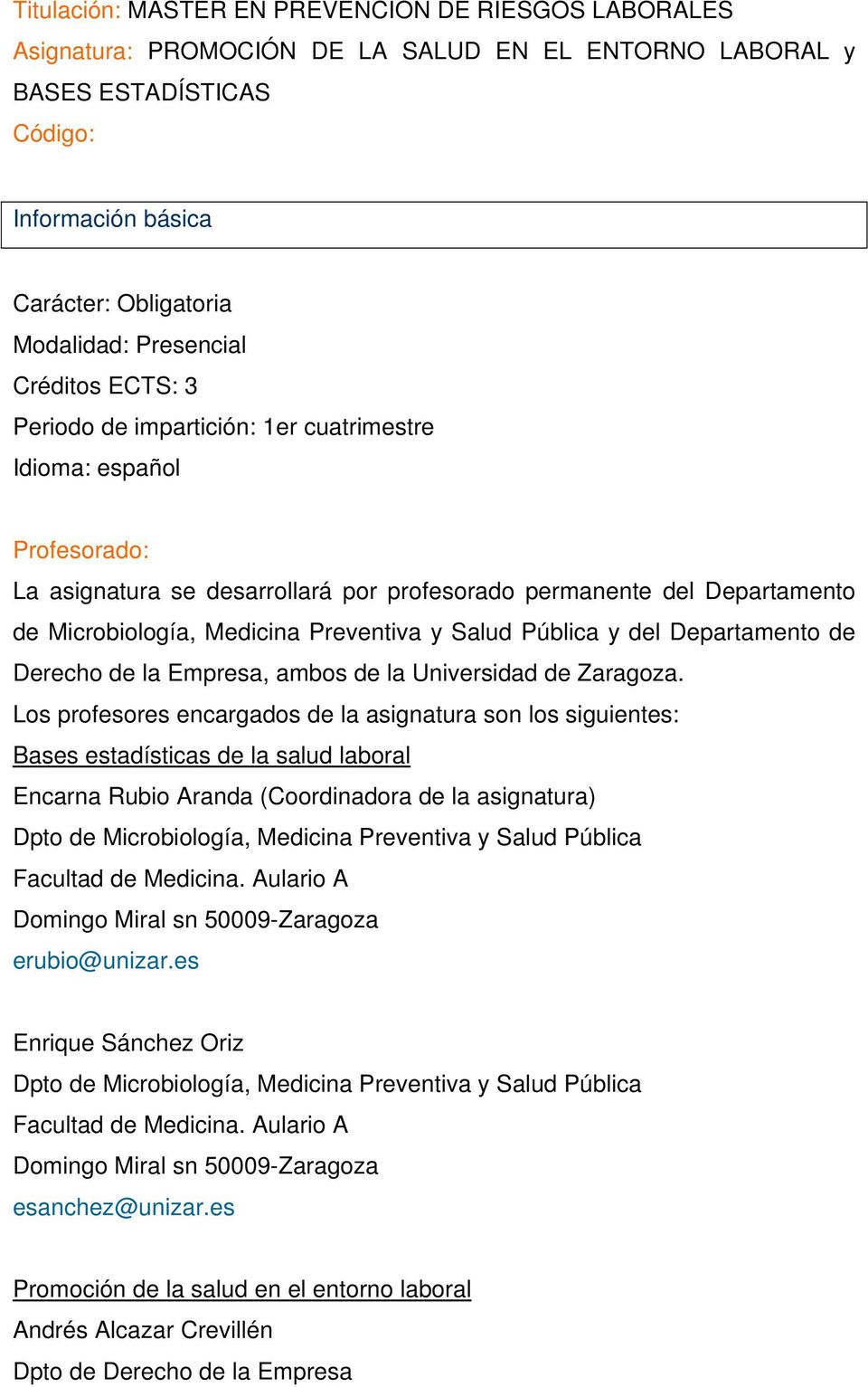 Preventiva y Salud Pública y del Departamento de Derecho de la Empresa, ambos de la Universidad de Zaragoza.