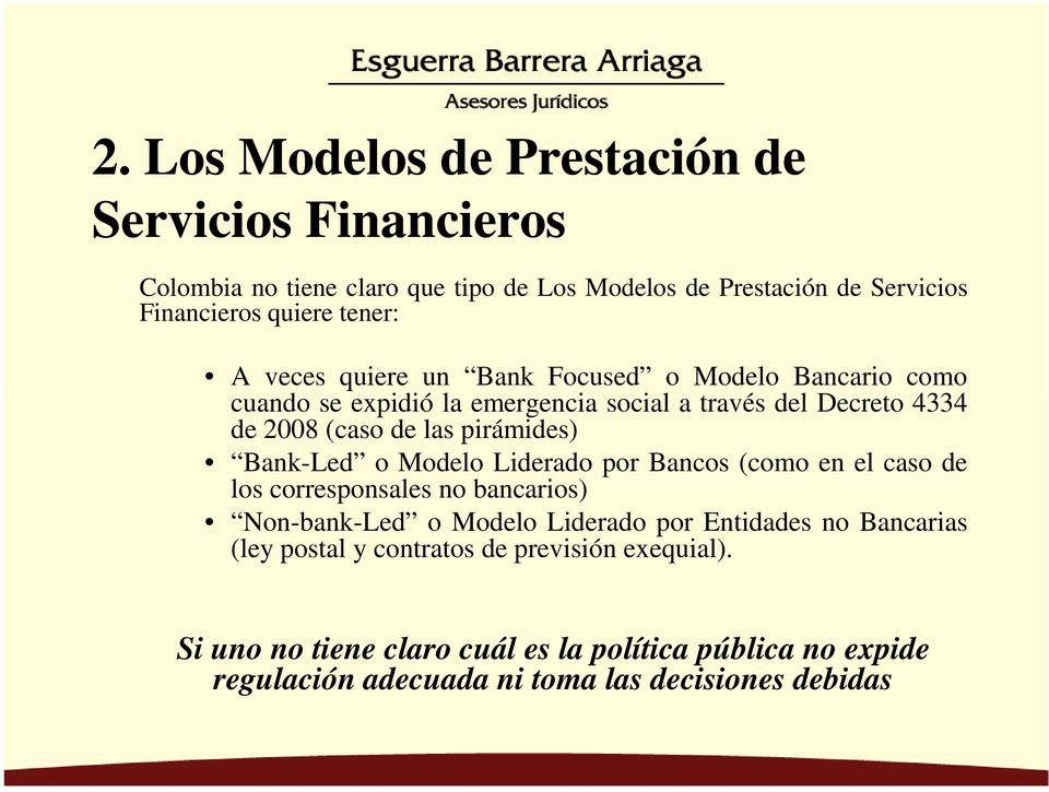 pirámides) Bank-Led o Modelo Liderado por Bancos (como en el caso de los corresponsales no bancarios) Non-bank-Led o Modelo Liderado por Entidades no