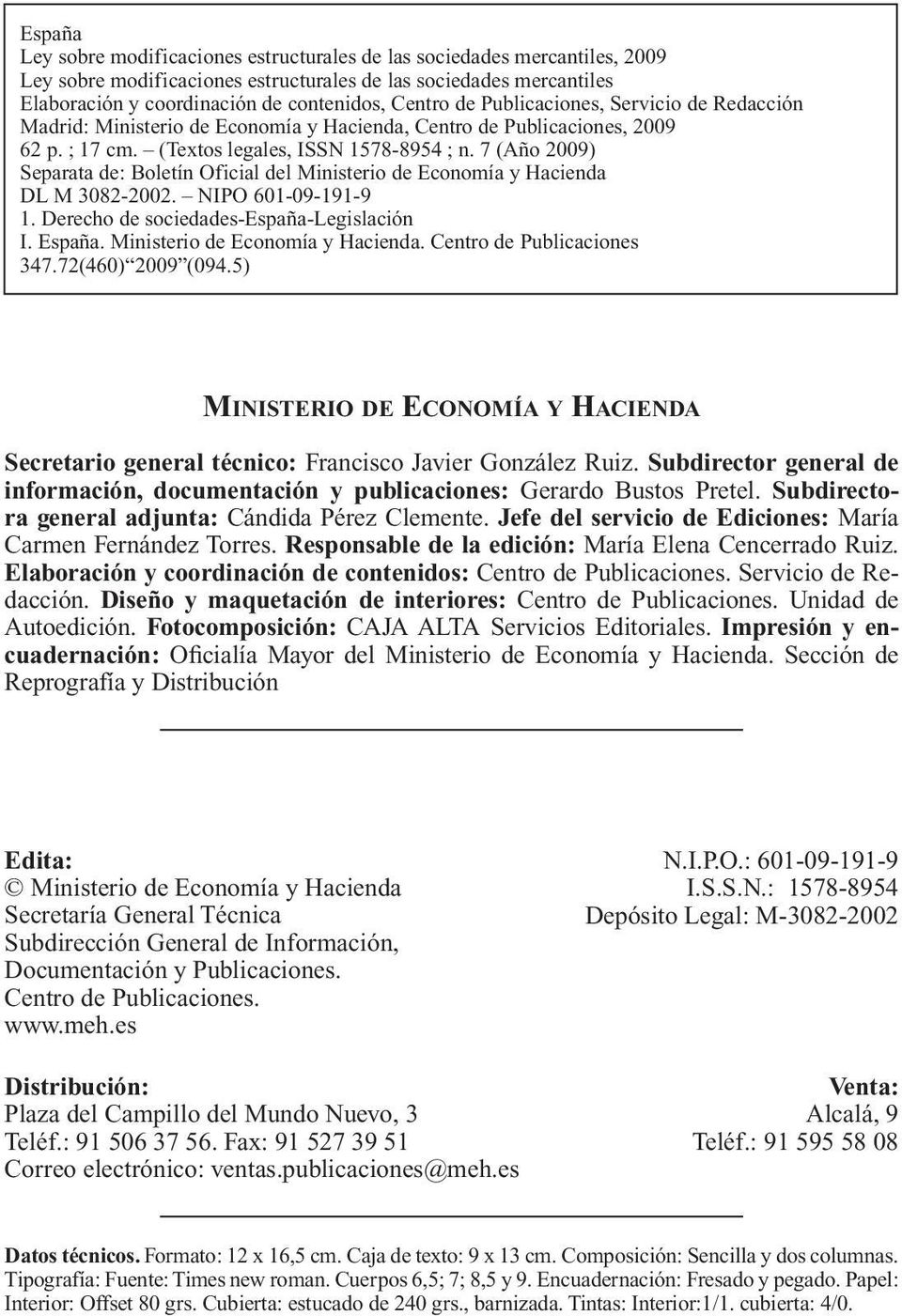 7 (Año 2009) Separata de: Boletín Oficial del Ministerio de Economía y Hacienda DL M 3082-2002. NIPO 601-09-191-9 1. Derecho de sociedades-españa-legislación I. España.