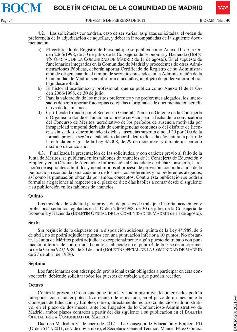 certificado de Registro de Personal que se publica como Anexo III de la Orden 066/998, de 0 de julio, de la Consejería de Economía y Hacienda (BOLE- TÍN OFICIAL DE LA COMUNIDAD DE MADRID de de