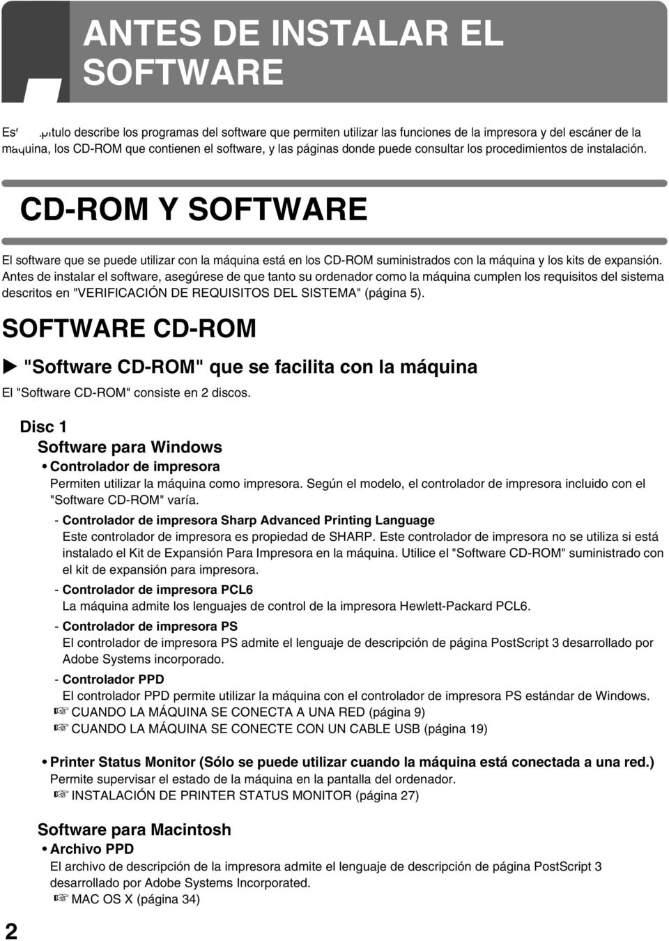 CD-ROM Y SOFTWARE El software que se puede utilizar con la máquina está en los CD-ROM suministrados con la máquina y los kits de expansión.