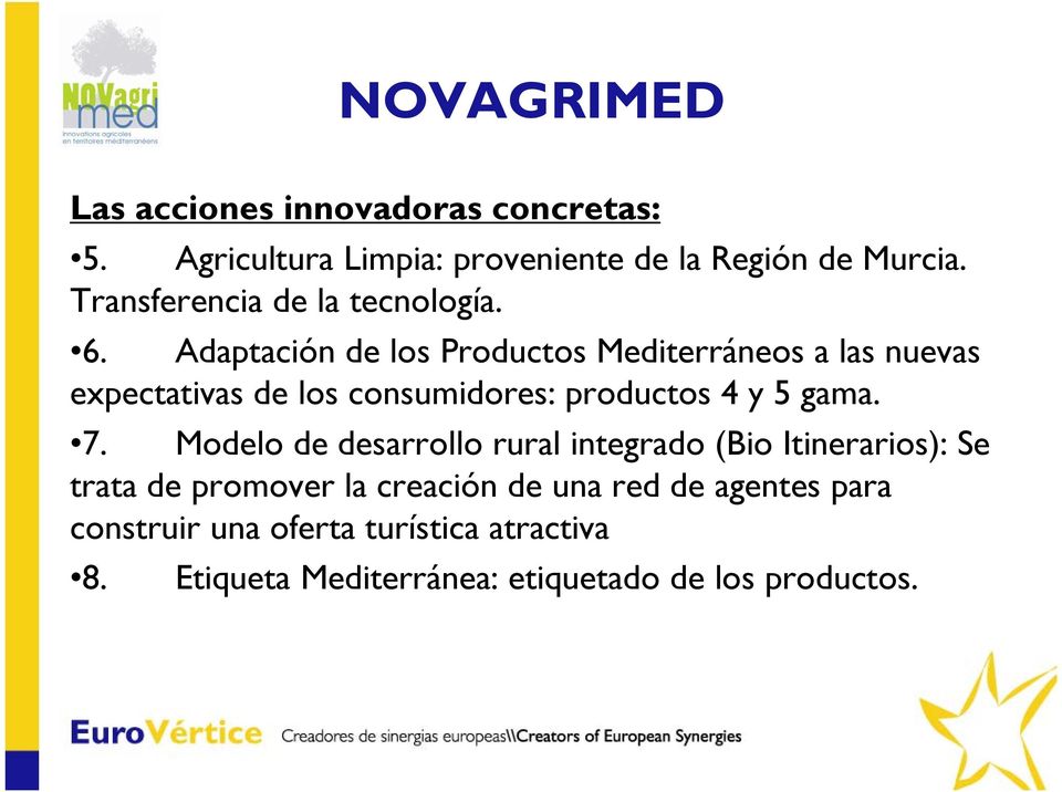 Adaptación de los Productos Mediterráneos a las nuevas expectativas de los consumidores: productos 4 y 5 gama. 7.