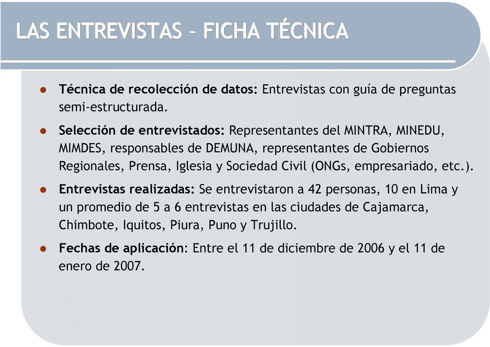 Prensa, Iglesia y Sociedad Civil (ONGs, empresariado, etc.).