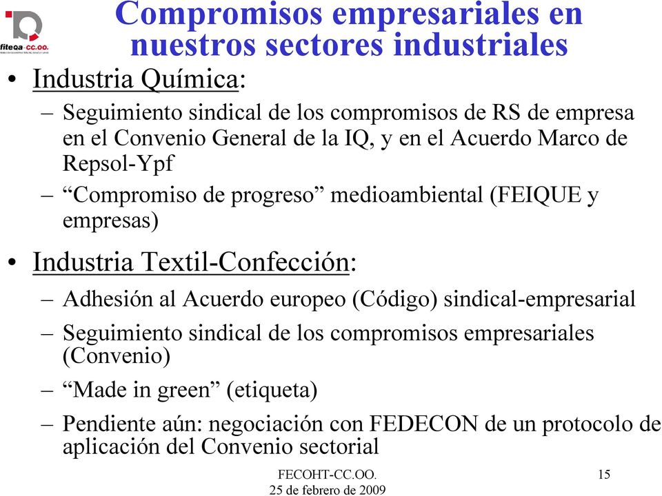 empresas) Industria Textil-Confección: Adhesión al Acuerdo europeo (Código) sindical-empresarial Seguimiento sindical de los