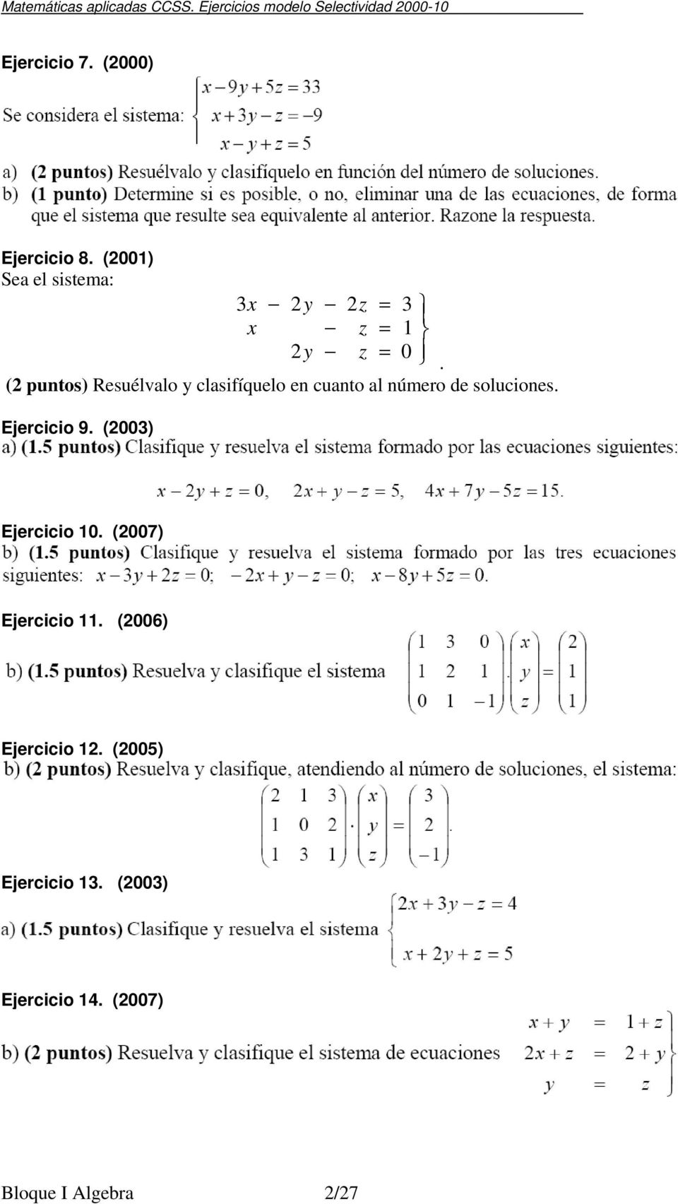 ( puntos) Resuélvalo y clasifíquelo en cuanto al número de soluciones.