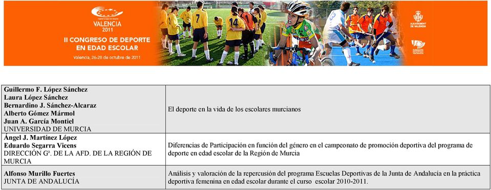 DE LA REGIÓN DE MURCIA Alfonso Murillo Fuertes JUNTA DE ANDALUCÍA El deporte en la vida de los escolares murcianos Diferencias de Participación en función del género