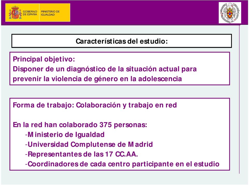 red han colaborado 375 personas: -Ministerio de Igualdad de Igualdad -Universidad Complutense de Madrid de Madrid