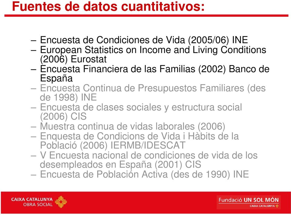 clases sociales y estructura social (2006) CIS Muestra continua de vidas laborales (2006) Enquesta de Condicions de Vida i Hàbits de la
