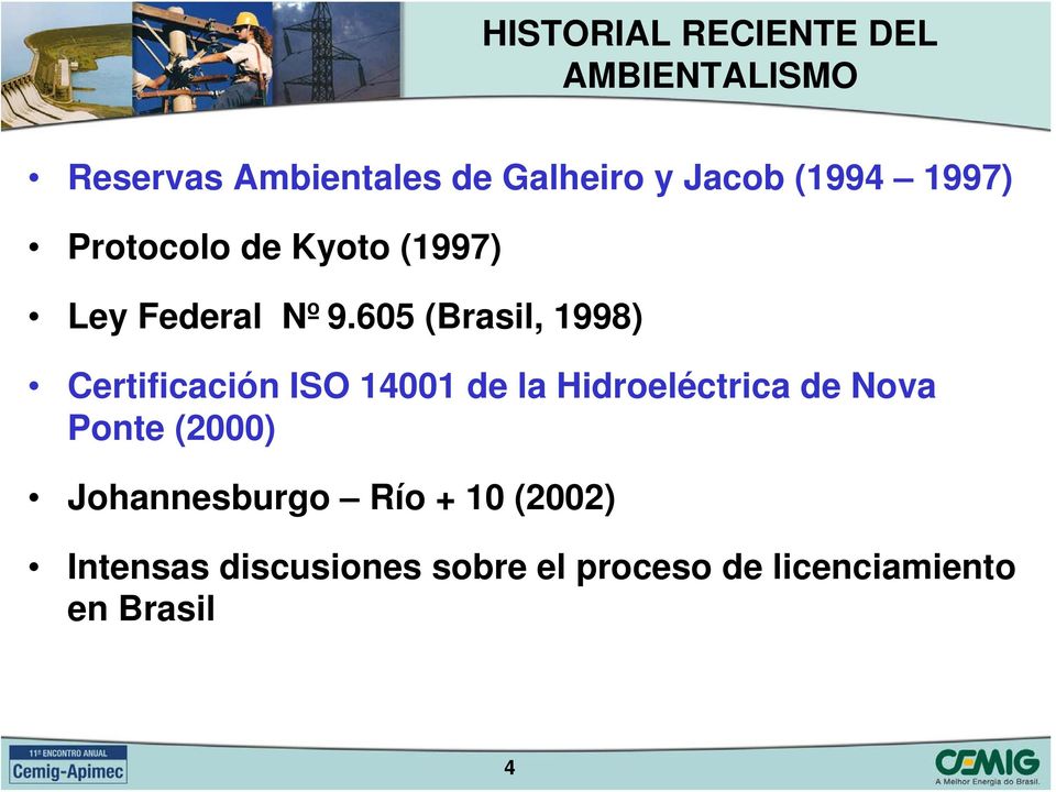 605 (Brasil, 1998) Certificación ISO 14001 de la Hidroeléctrica de Nova Ponte