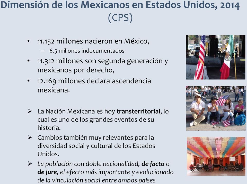 La Nación Mexicana es hoy transterritorial, lo cual es uno de los grandes eventos de su historia.