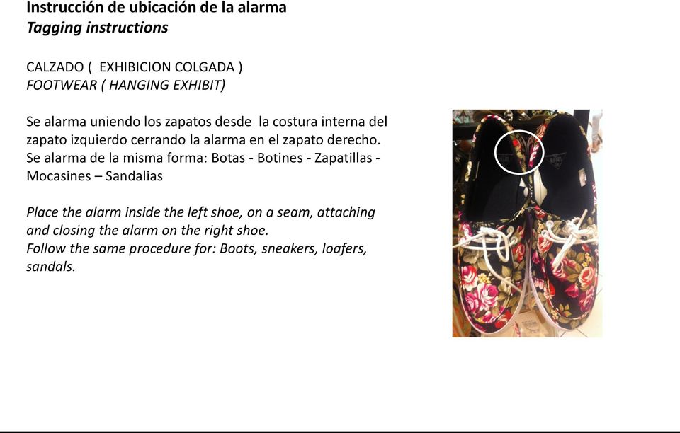 Se alarma de la misma forma: Botas - Botines - Zapatillas - Mocasines Sandalias Place the alarm inside the left shoe,