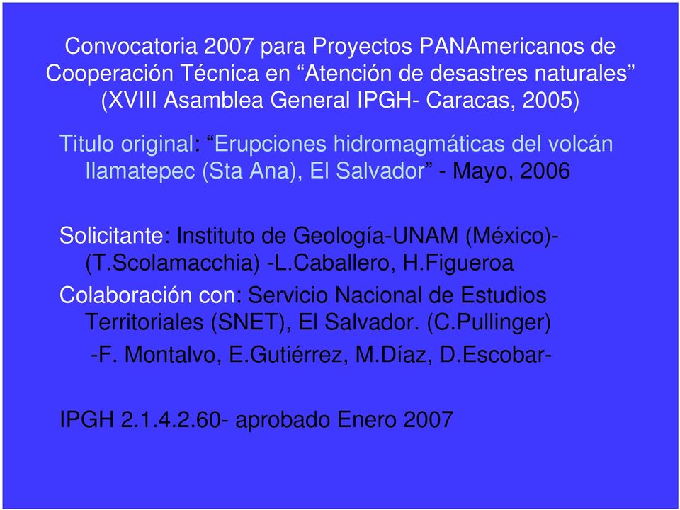 Solicitante: Instituto de Geología-UNAM (México)- (T.Scolamacchia) -L.Caballero, H.