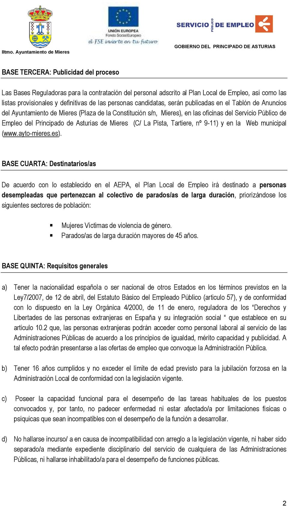 Mieres (C/ La Pista, Tartiere, nº 9-11) y en la Web municipal (www.ayto-mieres.es).