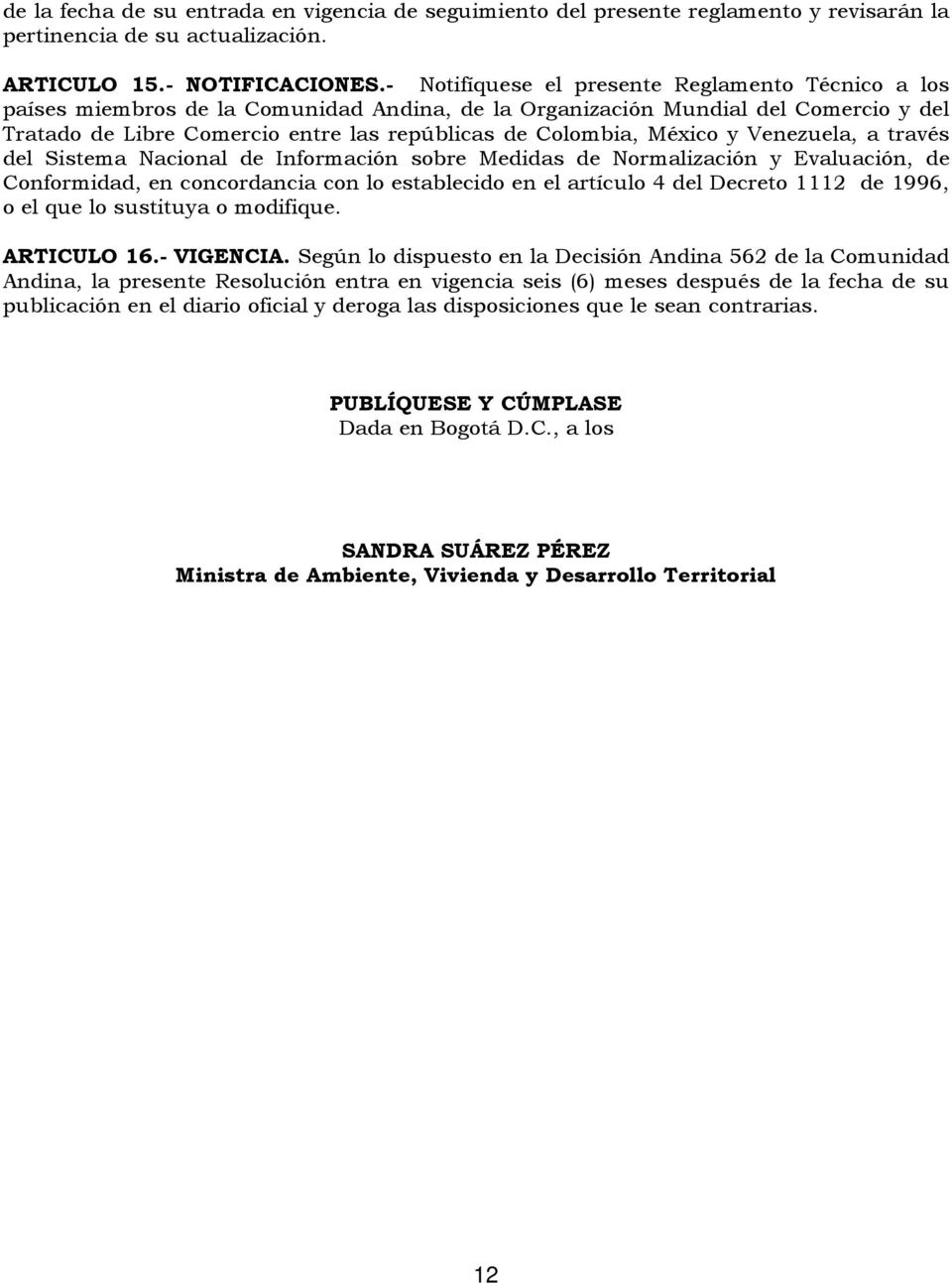 México y Venezuela, a través del Sistema Nacional de Información sobre Medidas de Normalización y Evaluación, de Conformidad, en concordancia con lo establecido en el artículo 4 del Decreto 1112 de