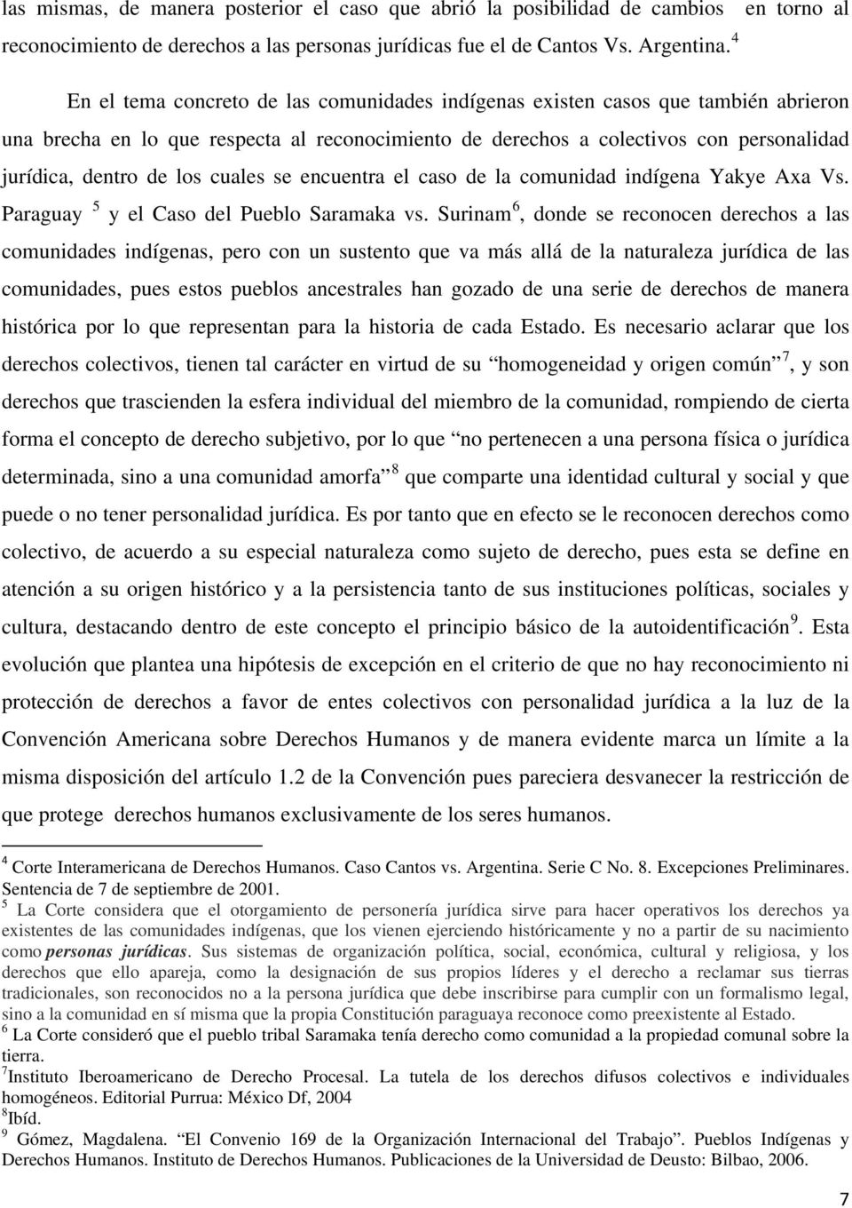 cuales se encuentra el caso de la comunidad indígena Yakye Axa Vs. Paraguay 5 y el Caso del Pueblo Saramaka vs.