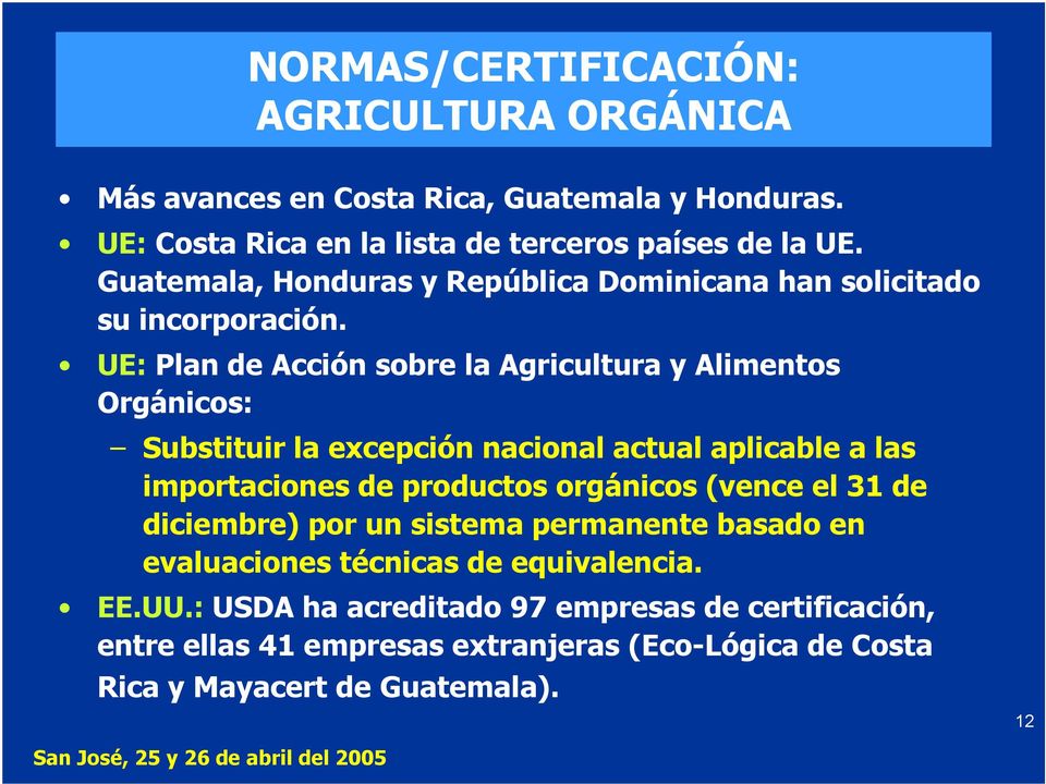 UE: Plan de Acción sobre la Agricultura y Alimentos Orgánicos: Substituir la excepción nacional actual aplicable a las importaciones de productos orgánicos