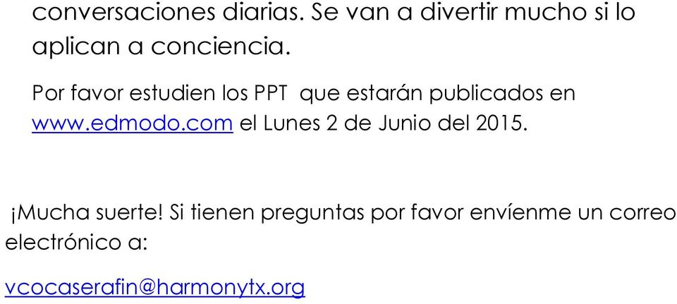 Por favor estudien los PPT que estarán publicados en www.edmodo.