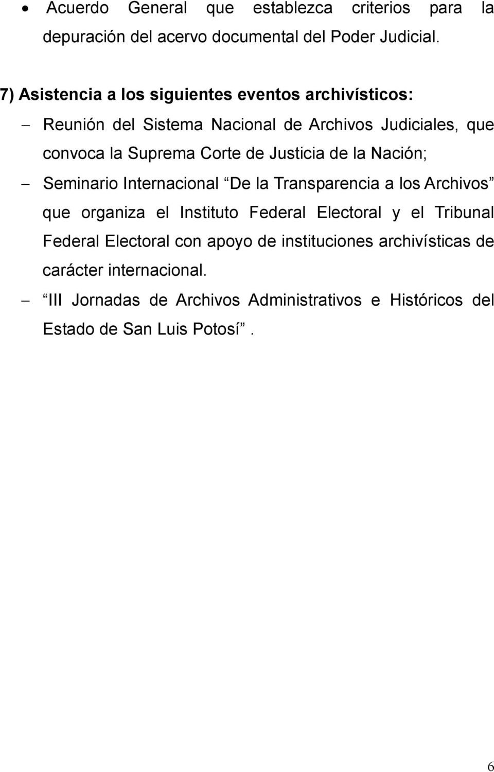 Justicia de la Nación; Seminario Internacional De la Transparencia a los Archivos que organiza el Instituto Federal Electoral y el