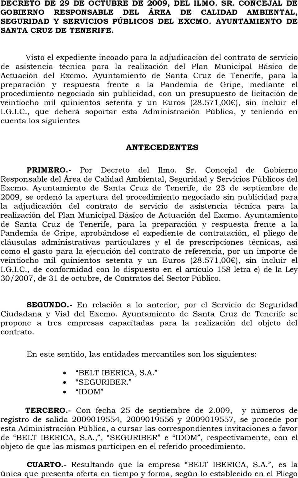 Ayuntamiento de Santa Cruz de Tenerife, para la preparación y respuesta frente a la Pandemia de Gripe, mediante el procedimiento negociado sin publicidad, con un presupuesto de licitación de