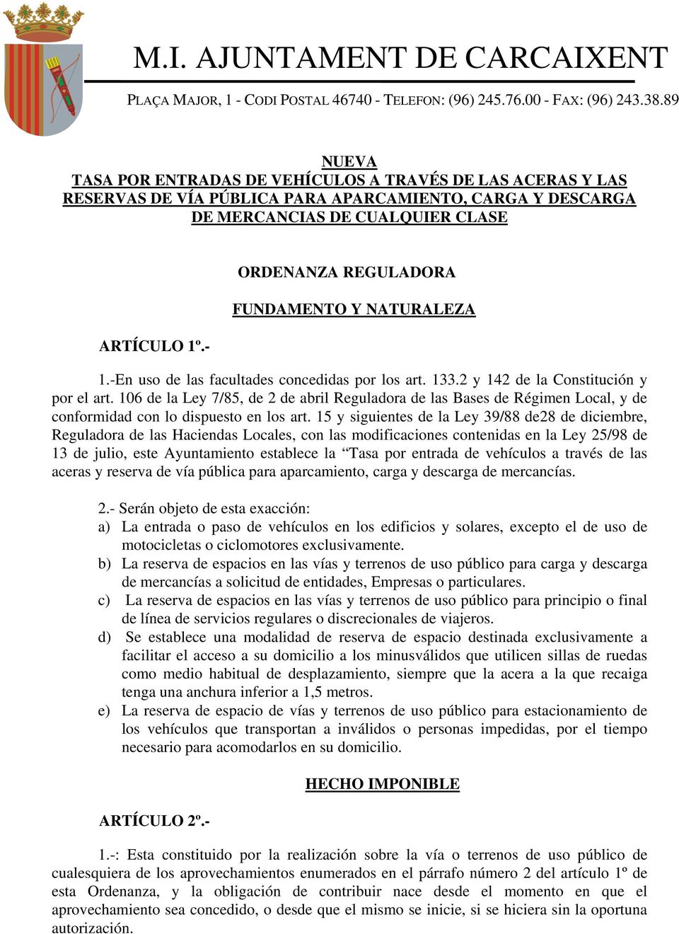 106 de la Ley 7/85, de 2 de abril Reguladora de las Bases de Régimen Local, y de conformidad con lo dispuesto en los art.