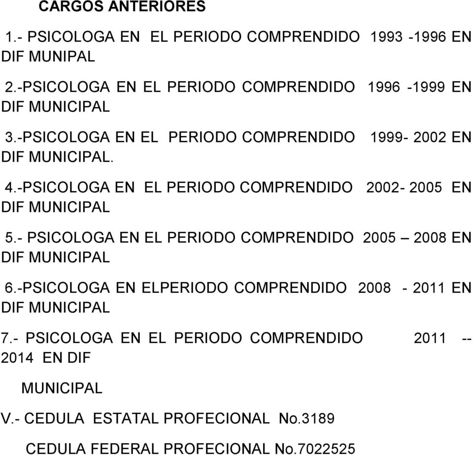 -PSICOLOGA EN EL PERIODO COMPRENDIDO 2002-2005 EN 5.- PSICOLOGA EN EL PERIODO COMPRENDIDO 2005 2008 EN 6.