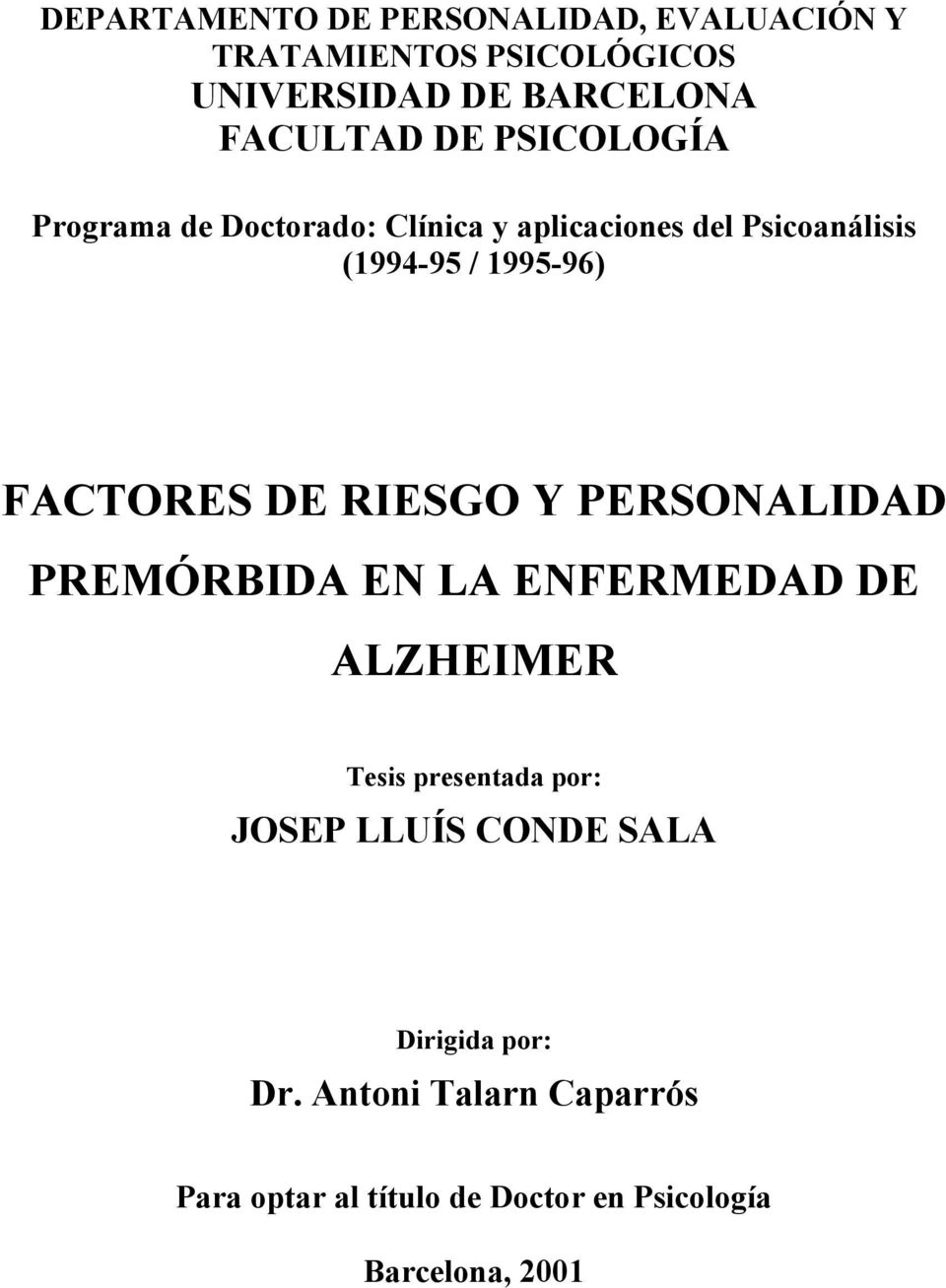 DE RIESGO Y PERSONALIDAD PREMÓRBIDA EN LA ENFERMEDAD DE ALZHEIMER Tesis presentada por: JOSEP LLUÍS CONDE