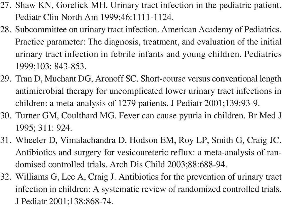 Tran D, Muchant DG, Aronoff SC. Short-course versus conventional length antimicrobial therapy for uncomplicated lower urinary tract infections in children: a meta-analysis of 1279 patients.