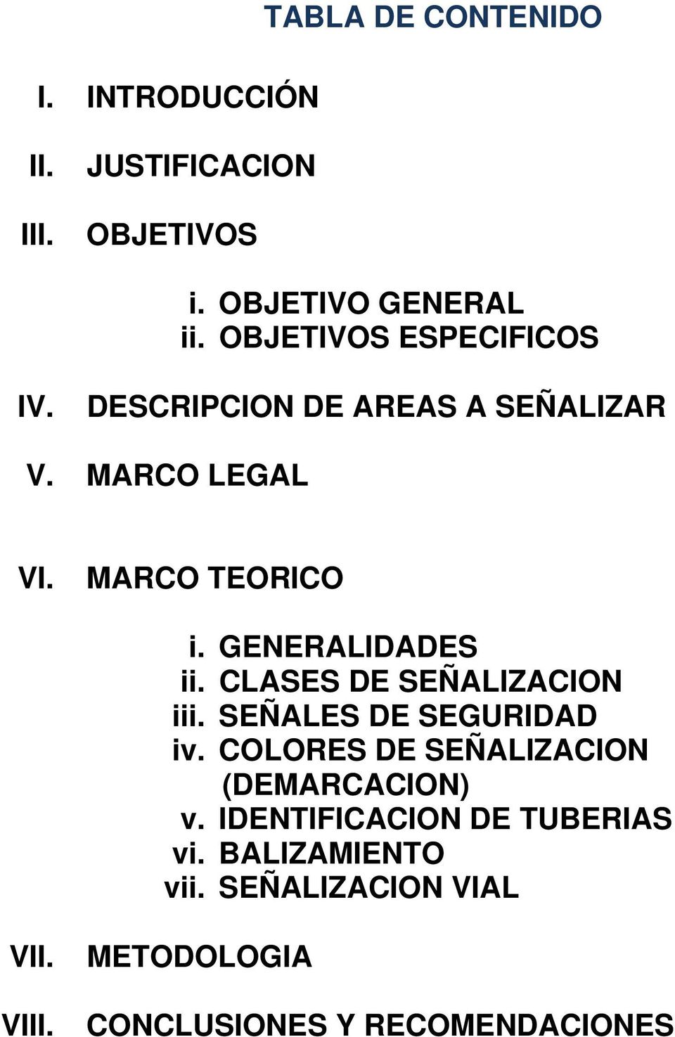 GENERALIDADES ii. CLASES DE SEÑALIZACION iii. SEÑALES DE SEGURIDAD iv.