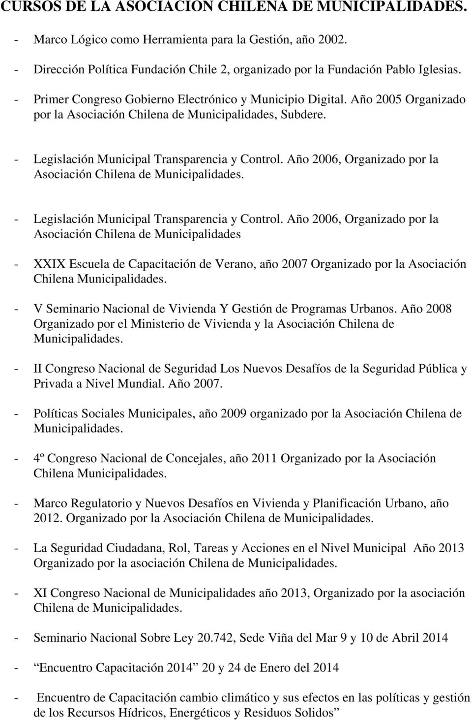 Año 2006, Organizado por la Asociación Chilena de Municipalidades. - Legislación Municipal Transparencia y Control.