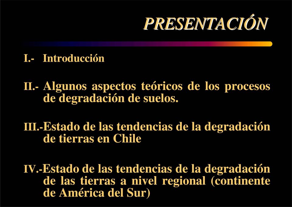 III.-Estado de las tendencias de la degradación de tierras en Chile IV.