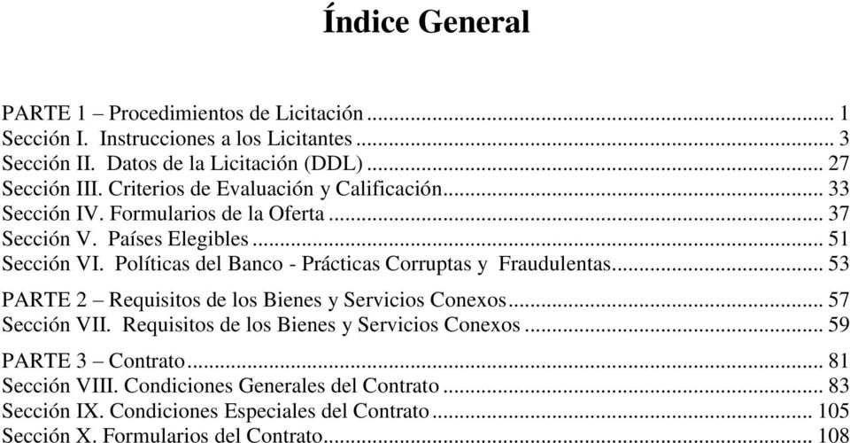 Políticas del Banco - Prácticas Corruptas y Fraudulentas... 53 PARTE 2 Requisitos de los Bienes y Servicios Conexos... 57 Sección VII.