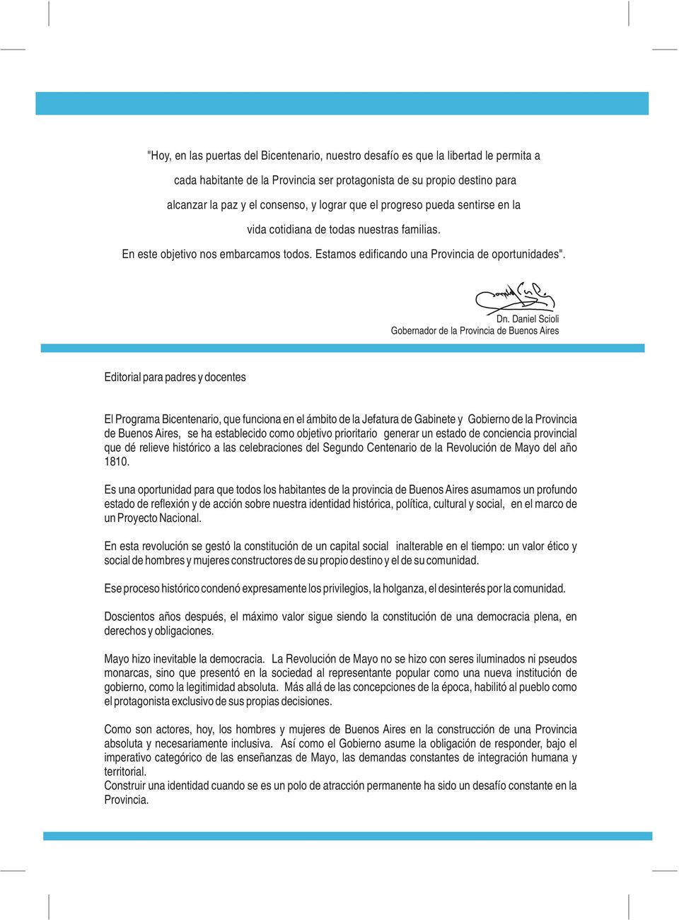 Daniel Scioli Gobernador de la Provincia de Buenos Aires Editorial para padres y docentes El Programa Bicentenario, que funciona en el ámbito de la Jefatura de Gabinete y Gobierno de la Provincia de