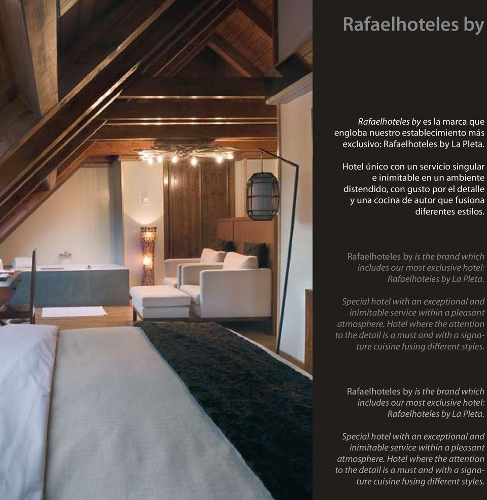 Rafaelhoteles by is the brand which includes our most exclusive hotel: Rafaelhoteles by La Pleta. Special hotel with an exceptional and inimitable service within a pleasant atmosphere.