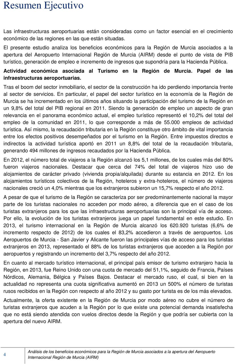 ingresos que supondría para la Hacienda Pública. Actividad económica asociada al Turismo en la Región de Murcia. Papel de las infraestructuras aeroportuarias.