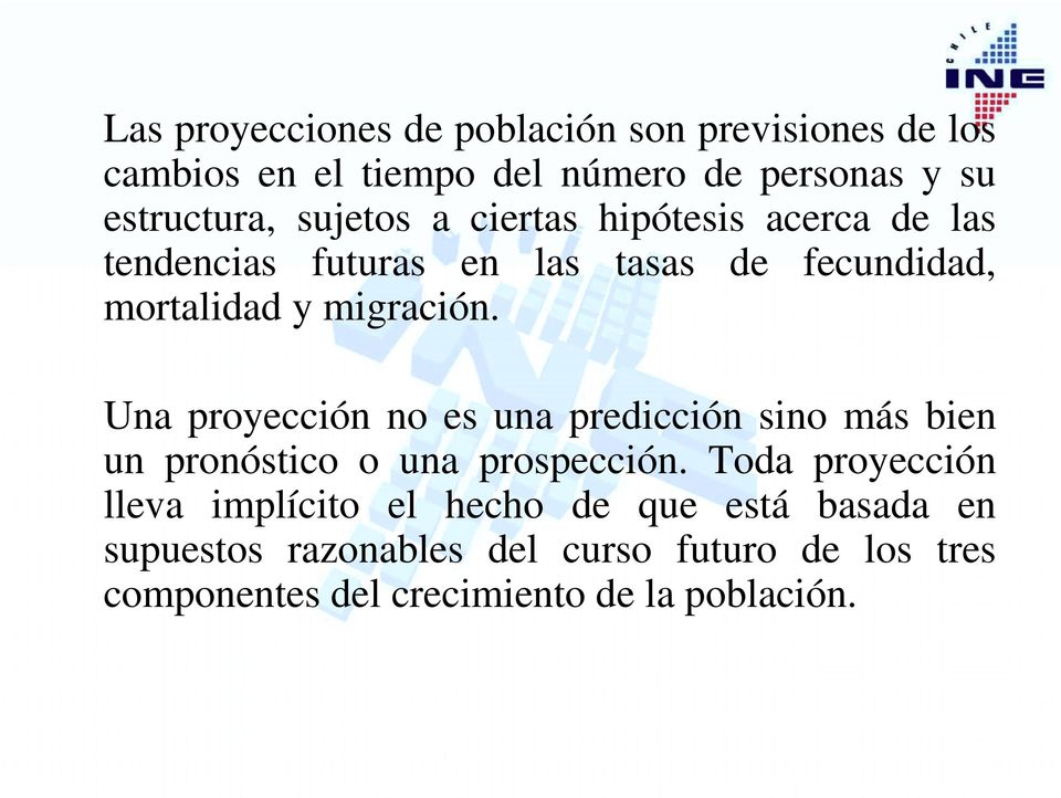Una proyección no es una predicción sino más bien un pronóstico o una prospección.