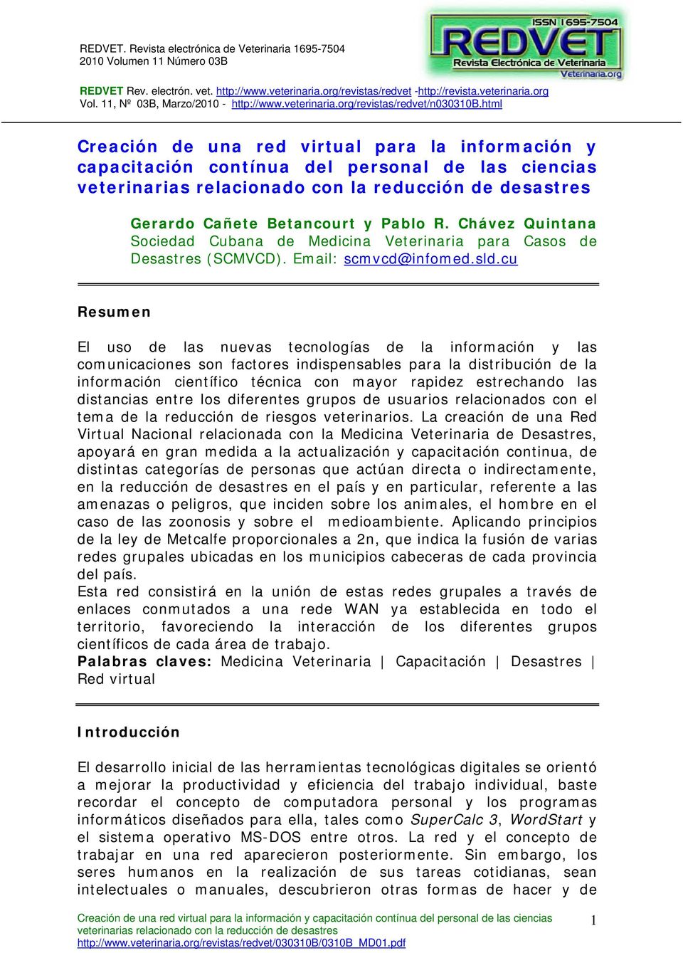 Chávez Quintana Sociedad Cubana de Medicina Veterinaria para Casos de Desastres (SCMVCD). Email: scmvcd@infomed.sld.