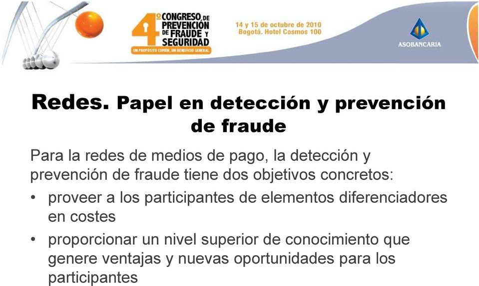 detección y prevención de fraude tiene dos objetivos concretos: proveer a los