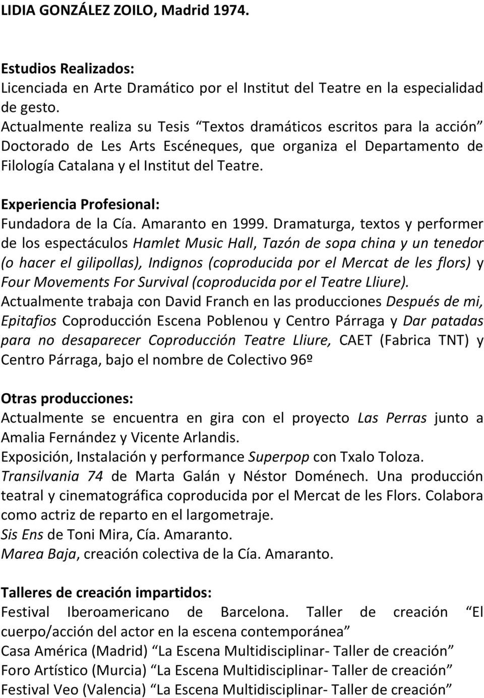 Experiencia Profesional: Fundadora de la Cía. Amaranto en 1999.