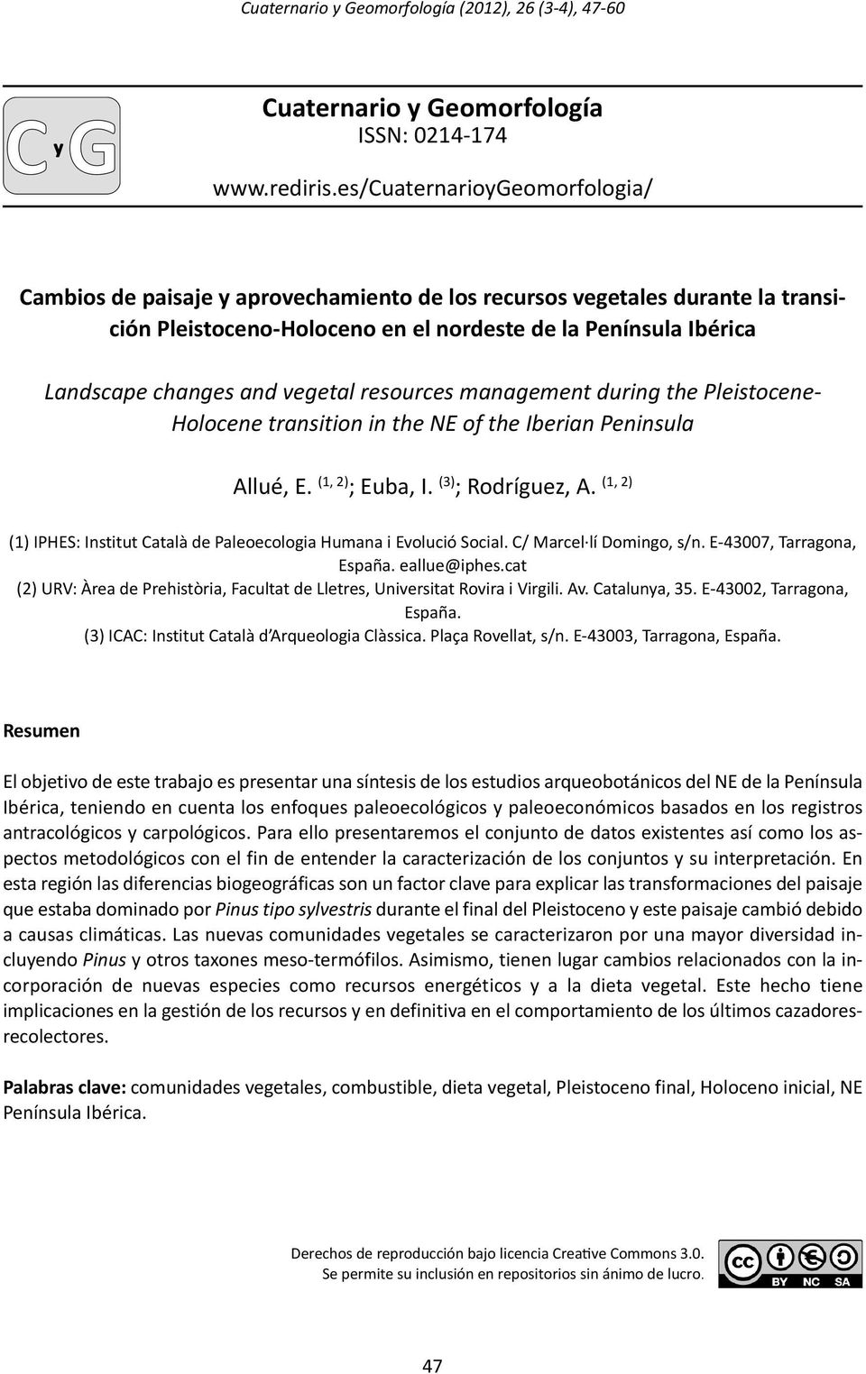 vegetal resources management during the Pleistocene Holocene transition in the NE of the Iberian Peninsula Allué, E. (1, 2) ; Euba, I. (3) ; Rodríguez, A.
